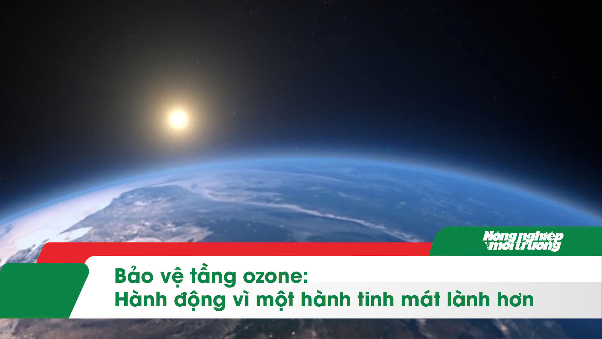 Bảo vệ tầng ozone: Hành động vì một hành tinh mát lành hơn
